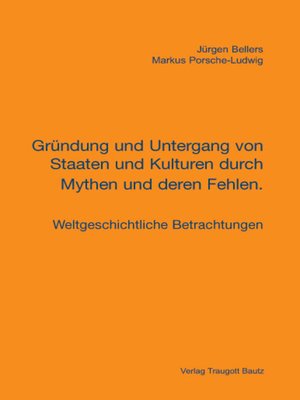 cover image of Gründung und Untergang von Staaten und Kulturen durch Mythen und deren Fehlen.